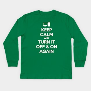 KEEP CALM AND TURN IT OFF & ON AGAIN Kids Long Sleeve T-Shirt